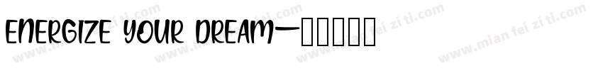 ENERGIZE YOUR DREAM字体转换